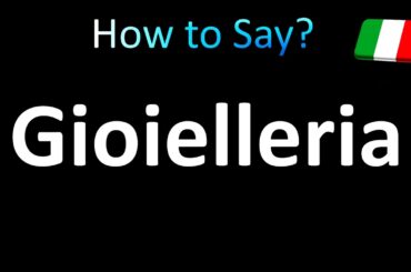 How to Pronounce Gioielleria (Jewelry in Italian)