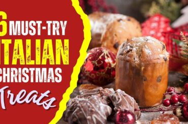 6 Must Try Italian Christmas Treats