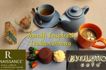 Amalfi inspired Italian Dining at Evolution Renaissance Kuala Lumpur Hotel & Convention Centre