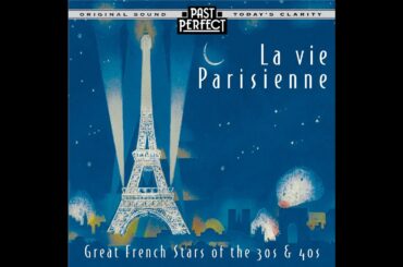 La Vie Parisienne: French Chansons From the 1930s & 40s Edith Piaf, Reinhardt & Grappelli