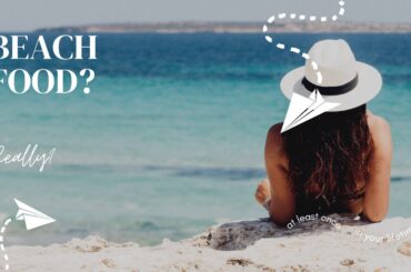 Finding The Best Beach And Food Combo