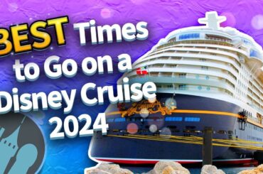 The BEST Times to Go on a Disney Cruise in 2024