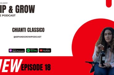 Sip & Grow the Podcast - Ep. 18 Chianti Classico