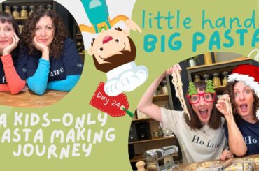 Day 24: The Best Online Kids-Only Pasta Making Course, 100% Made in Italy | Little Hands, Big Pasta