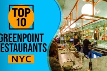 Top 10 Best Greenpoint Restaurants in New York City