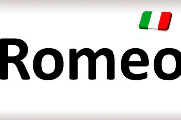 How to Pronounce Romeo (Italian)