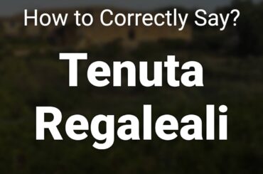 How to Correctly Pronounce Tenuta Regaleali (Sicily, Italy)