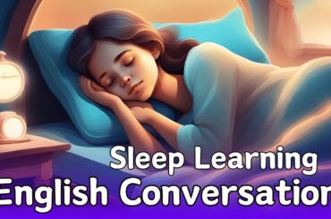Learn English While You Sleep | Conversation Topics for English Listening and Speaking Practice