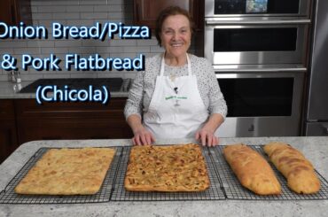 Italian Grandma Makes Onion Bread/Pizza & Pork Flatbread (Chicola)