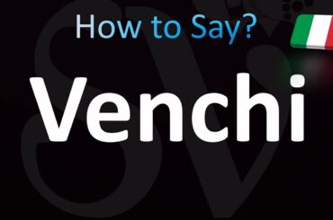 How to Pronounce Venchi (Italian)