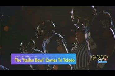 'Italian Bowl' features (American) football, international cuisine and more | Good Day on WTOL 11
