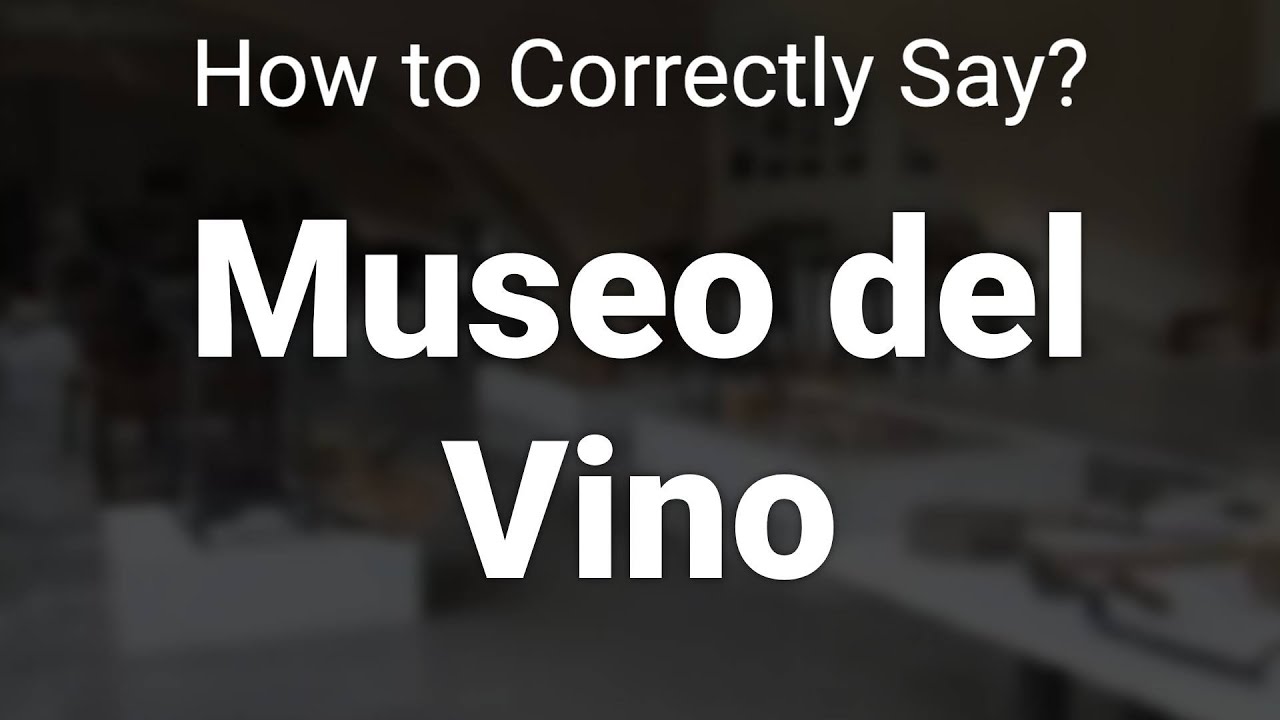 How to Correctly Pronounce Museo del Vino (Sardinia, Italy) How to Correctly Pronounce Museo del Vino (Sardinia, Italy)