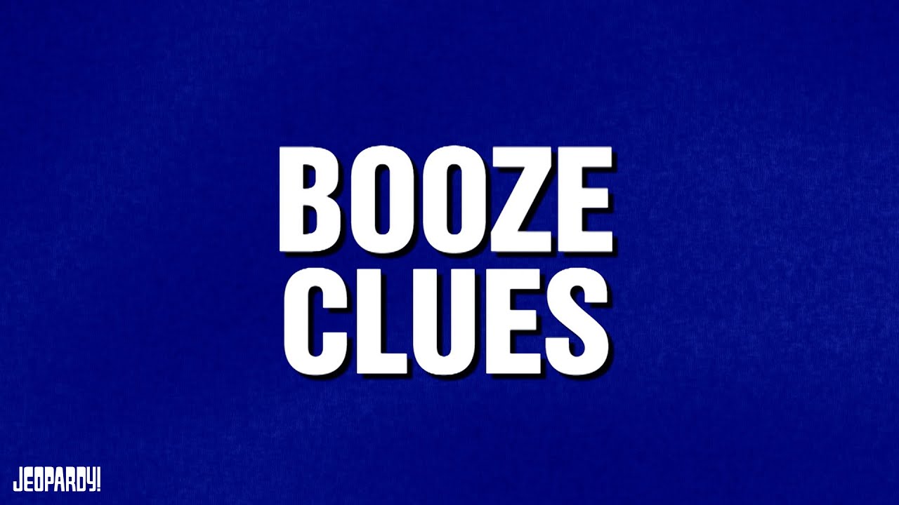 Booze Clues | Category | JEOPARDY! Booze Clues | Category | JEOPARDY!