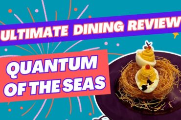 Ultimate Dining Review: Quantum of the Seas Must Try Venues