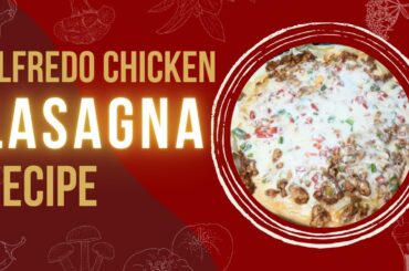 Alfredo Chicken Lasagna Recipe | Italian Cheese pasta | Pasta Lasagna Without Oven