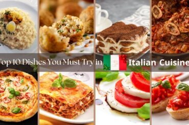 Taste of Italy: Top 10 Dishes You Must Try in Italian Cuisine