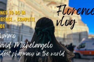 Florence Italy Vlog: Your Complete Travel Guide