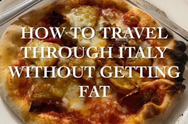 How to Travel Through Italy Without Getting Fat
