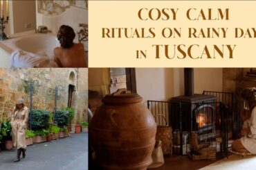 COSY CALM RITUALS ON RAINY DAYS IN TUSCANY, ITALY
