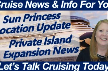 CRUISE NEWS! Where is Sun Princess Now? NEW Cunard 2024-2026 Sailings | Private Island Expansion