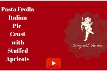 Dining with the Diva | Pasta Frolla Italian Pie Crust with Amaretti Stuffed Apricots