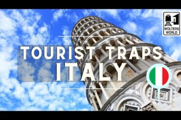 The Biggest Tourist Traps in Italy