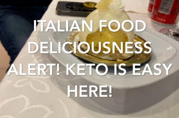 Italian Food Deliciousness Alert! Keto is Easy in Italy!