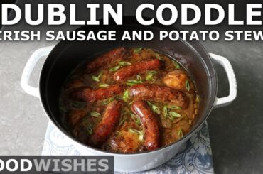 Irish Sausage and Potato Stew (Dublin Coddle) | Food Wishes