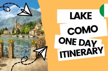 The best things to do - A day in Lake Como, Italy
