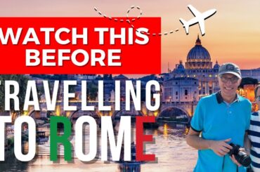 Planning a Trip to Rome? Watch This FIRST!