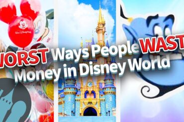 The WORST Ways People WASTE Money in Disney World