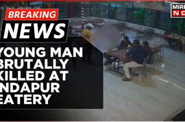 Breaking News | Caught On CCTV Camera,Young Man Brutally Killed At Indapur Eatery In Maharashtra