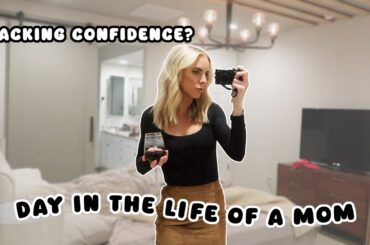 The Truth About My Confidence... / Day In The Life of a Mom