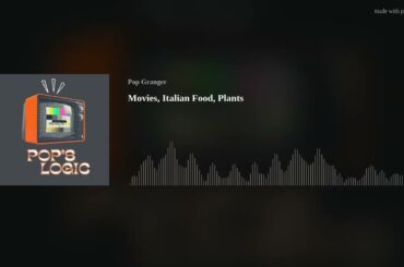 Movies, Italian Food, Plants