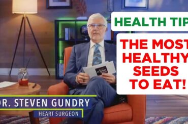 Know The HEALTHIEST And WORST Seeds To Eat: IMPACTS To Your Health | Dr. Steven Gundry