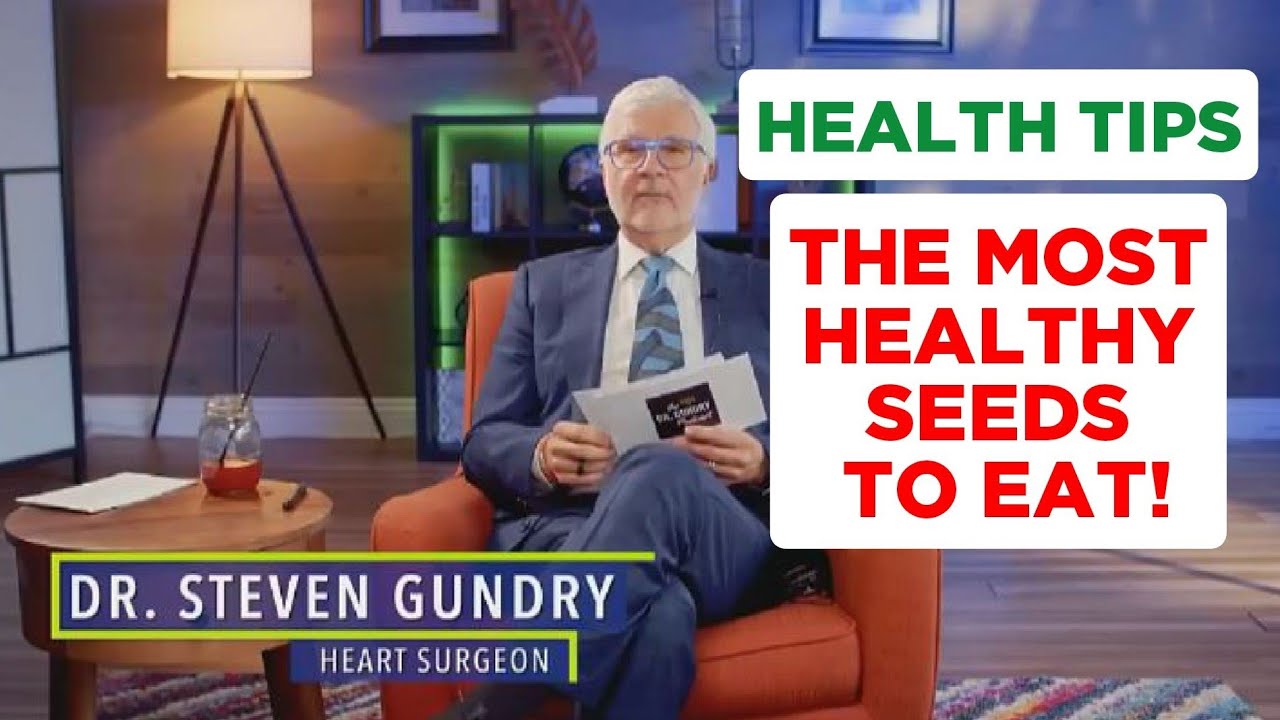 Know The HEALTHIEST And WORST Seeds To Eat: IMPACTS To Your Health | Dr. Steven Gundry Know The HEALTHIEST And WORST Seeds To Eat: IMPACTS To Your Health | Dr. Steven Gundry