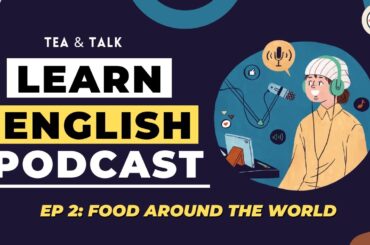 Learn English with Podcast Conversation | Beginner | English Listening Practice | Food around world
