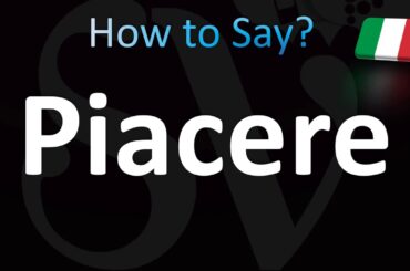How to Pronounce Piacere (Italian)