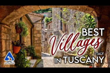 Tuscany, Italy: The Most Beautiful Villages to Visit | 4K Travel Guide