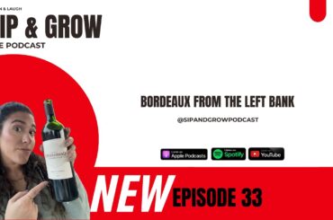 Sip & Grow the Podcast - Ep. 33 Bordeaux from the left bank