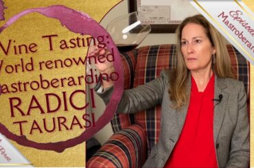 A Ravishing Wine Tasting: The 2017 RADICI TAURASI by the Mastroberardino Winery of Campania, Italy