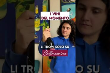 I Vini del momento li trovi solo su Callmewine