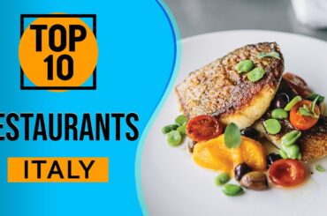 Top 10 Best Restaurants in Italy