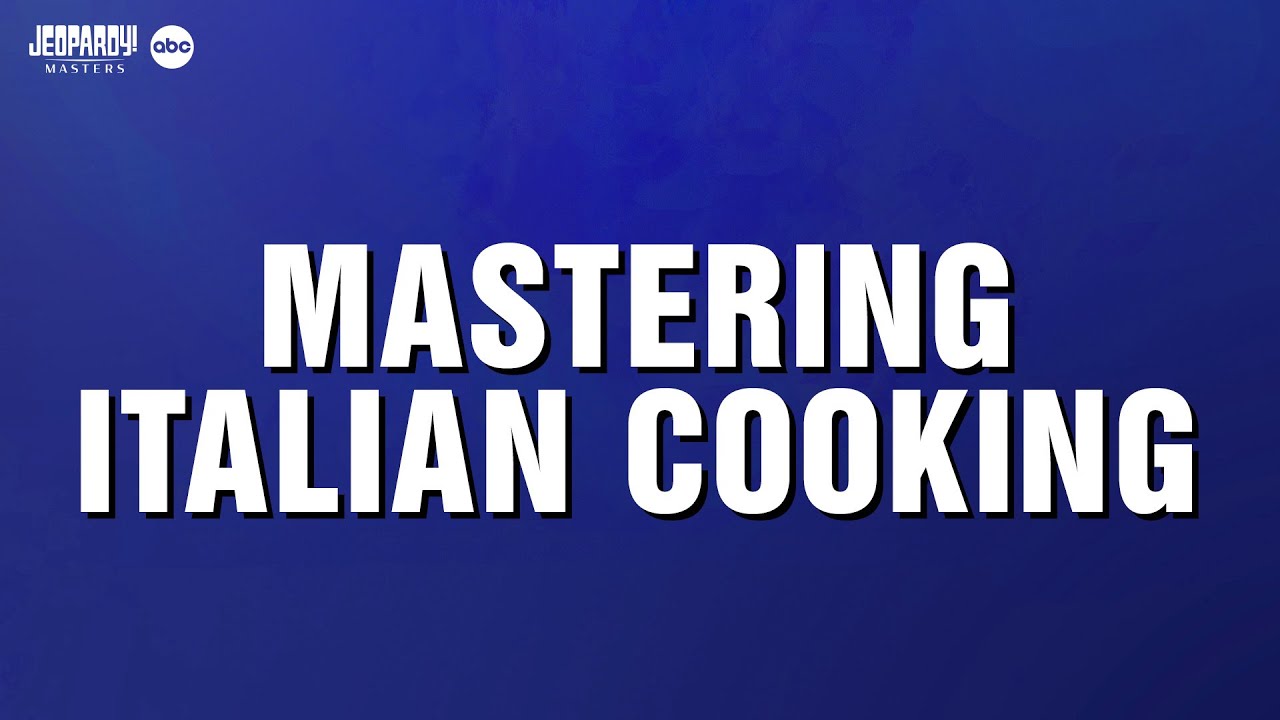 Mastering Italian Cooking | Category | JEOPARDY! MASTERS Mastering Italian Cooking | Category | JEOPARDY! MASTERS