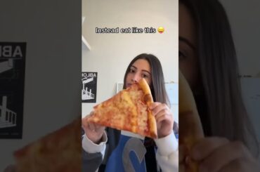 Stop eating your pizza like this
