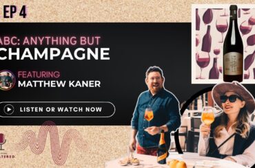 Prosecco, Lambrusco and ABC (Anything But Champagne) featuring Matthew Kaner