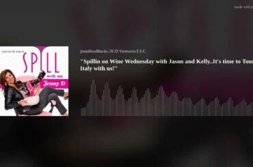 "Spillin on Wine Wednesday with Jason and Kelly..It's time to Tour Italy with us!"