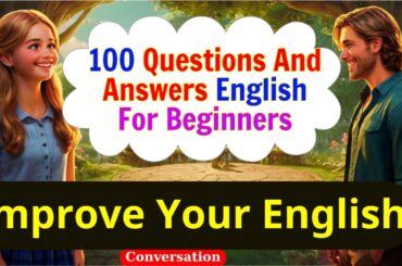 English Speaking | English Conversation Practice For Beginnes |100 questions and answers | MIMI PHAM