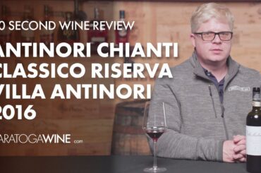 Antinori Chianti Classico Riserva Villa Antinori 2016 | 30 Second Wine Review