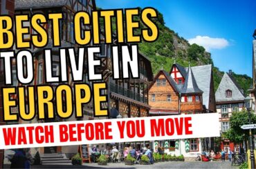 25 Best Cities to Live in Europe (Watch Before You Move!)